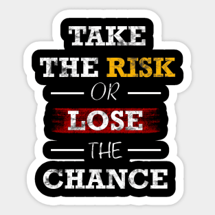 Take the risk or lose the change Sticker